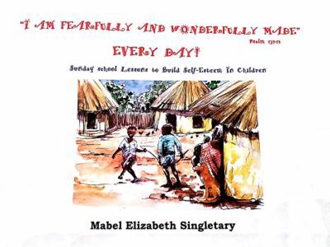 Paperback "I Am Fearfully and Wonderfully Made" Psalm 139: 14: Sunday School Lessons to Build Self-esteem in Children Book