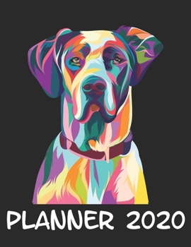 Planner 2020: Planner Weekly and Monthly for 2020 Calendar Business Planners Organizer For To do list 8,5“ x 11“ with Great Dane Dog Lover Colorful Fun Funny Humor