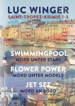 Saint-Tropez Krimis 1-3: Swimmingpool, Flower Power, Jet Set (German Edition)