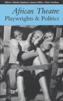 Paperback African Theatre: Playwrights and Politics Book