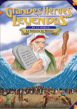 Grandes Heroes y Leyendas de la Biblia: La Historia de Moises