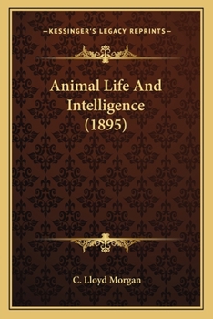 Paperback Animal Life And Intelligence (1895) Book