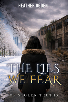 Of Stolen Truths (The Lies We Fear)