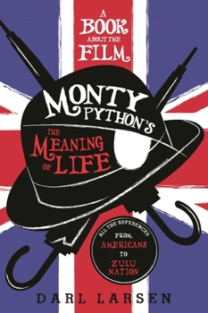 Hardcover Book about the Film Monty Python's The Meaning of Life: All the References from Americans to Zulu Nation Book