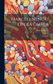 Hardcover Marceli Nencki Opera Omnia: 1886-1901 [German] Book