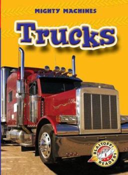 Trucks (Blastoff Readers: Mighty Machines) (Blastoff Readers: Mighty Machines) (Blastoff! Readers 1 : Mighty Machines) - Book  of the Mighty Machines