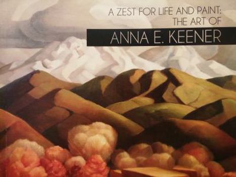 A ZEST FOR LIFE AND PAINT: The Art of Anna E. Keener