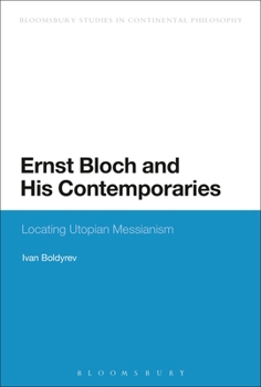 Hardcover Ernst Bloch and His Contemporaries: Locating Utopian Messianism Book