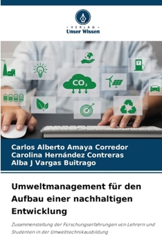 Umweltmanagement für den Aufbau einer nachhaltigen Entwicklung: Zusammenstellung der Forschungserfahrungen von Lehrern und Studenten in der Umwelttechnikausbildung (German Edition)