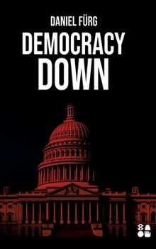 Hardcover Democracy Down: Ein Polit-Thriller über Sprache als Waffe und Demokratie als Opfer [German] Book