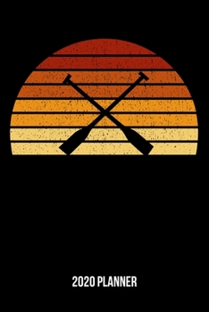 2020 Planner: Vintage Sunset Rowing Weekly & Monthly Planner 2020 - 52 Week Calendar 6 x 9 Organizer - Gift For Rowers And Rowing Lovers