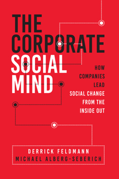 Hardcover The Corporate Social Mind: How Companies Lead Social Change from the Inside Out Book