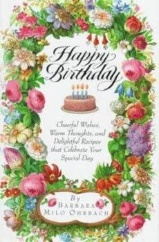 Hardcover Happy Birthday: Cheerful Wishes, Warm Thoughts, and Delightful Recipes That Celebrate Your Speci Al Day Book