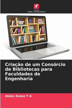 Criação de um Consórcio de Bibliotecas para Faculdades de Engenharia (Portuguese Edition)