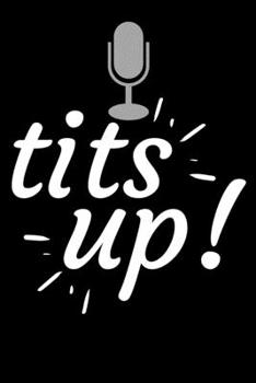 Tits Up!: College Ruled Paper Notebook To Write in Feminist Book Gift Funny best friend gift, funny wife gift Empowring Women Quote Notebook
