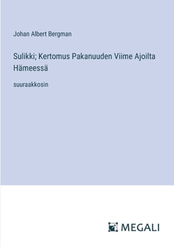 Sulikki; Kertomus Pakanuuden Viime Ajoilta Hämeessä: suuraakkosin