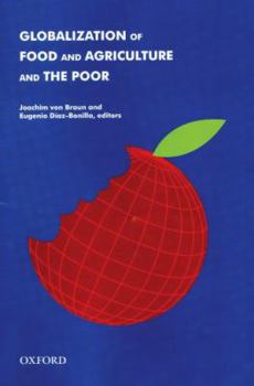 Globalization of Food and Agriculture and the Poor (International Food Policy Research Insititute)