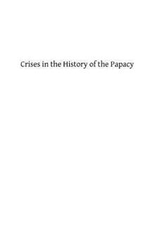 Paperback Crises in the History of the Papacy: A Study of Twenty Famous Popes whose Careers and whose Influence Were Important in the Development of the Church Book