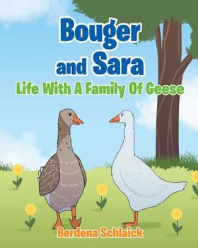 Paperback Bouger And Sara: Life With A Family Of Geese Book