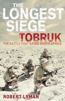 Hardcover The Longest Siege: Tobruk - The Battle That Saved North Africa Book