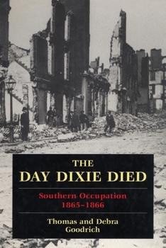 Paperback The Day Dixie Died: The Occupied South, 1865-1866 Book