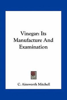 Paperback Vinegar: Its Manufacture And Examination Book