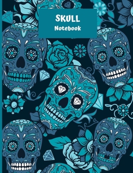 Paperback Sugar Skull Notebook: Sugar Skull Journal Gift Idea For Calavera, Day Of The Dead, Awesome Blue Sugar Skull Cover - This Paperback Notebook Book