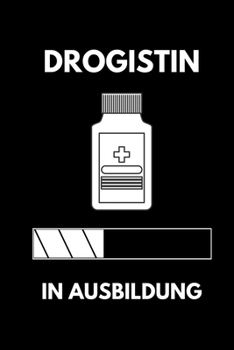 DROGISTIN IN AUSBILDUNG: A5 Notizbuch LINIERT Geschenk zur Ausbildung | für Sohn Tochter Neffe Nichte Freund Freundin | für Auszubildende Azubi Azubine | Lustiger Spruch (German Edition)