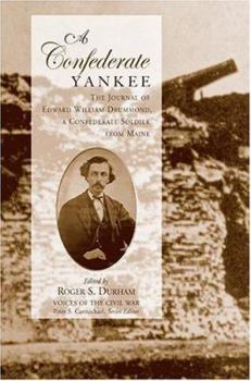 Hardcover A Confederate Yankee: The Journal of Edward William Drummond, a Confederate Soldier from Maine Book