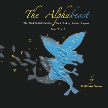 Hardcover The Alphabeast: The Black Bellied Whistling Duck Book of Animal Rhymes from A to Z Book