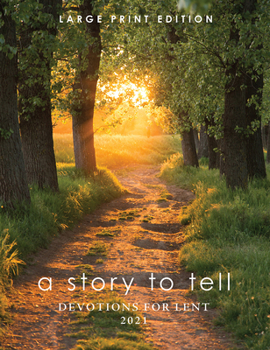 Paperback A Story to Tell: Devotions for Lent 2021: Large Print Edition Book