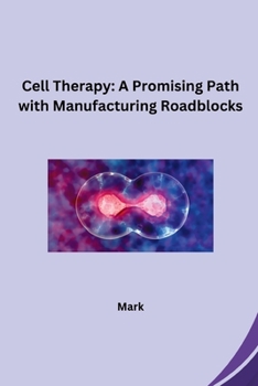 Paperback Cell Therapy: A Promising Path with Manufacturing Roadblocks Book