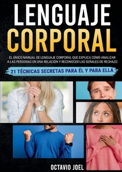 Paperback Lenguaje Corporal: El único manual de lenguaje corporal que explica cómo analizar a las personas en una relación y reconocer las señales de rechazo. 2 [Spanish] Book