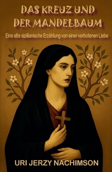 Das Kreuz Und Der Mandelbaum (German Edition)