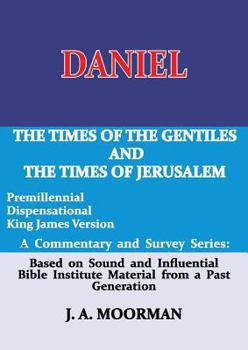 Paperback Daniel, A Commentary and Survey Series: The Times of the Gentiles and the Times of Jerusalem Book