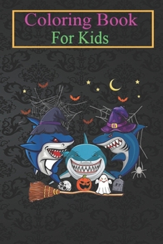 Paperback Coloring Book For Kids: Funny Witch Sharks Halloween Shark Lover Gifts Animal Coloring Book: For Kids Aged 3-8 (Fun Activities for Kids) Book