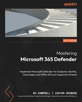 Paperback Mastering Microsoft 365 Defender: Implement Microsoft Defender for Endpoint, Identity, Cloud Apps, and Office 365 and respond to threats Book