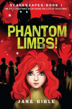 Phantom Limbs! - Book #1 of the ScareScapes