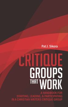 Paperback Critique Groups That Work: A Handbook for Starting, Leading, & Participating in a Christian Writers Criitique Group Book