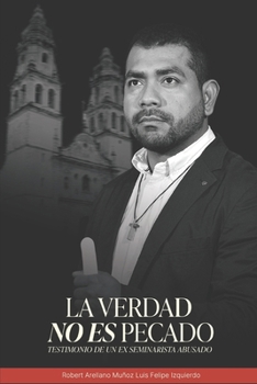 Paperback La Verdad No Es Pecado: Testimonio de un ex seminarista abusado [Spanish] Book