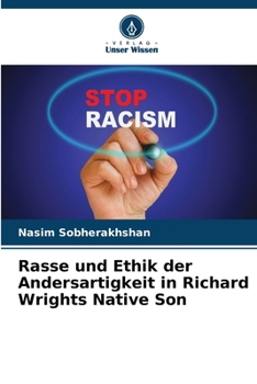 Rasse und Ethik der Andersartigkeit in Richard Wrights Native Son (German Edition)