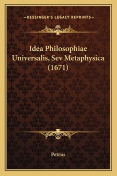 Paperback Idea Philosophiae Universalis, Sev Metaphysica (1671) [Latin] Book