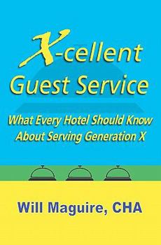 Paperback X-Cellent Guest Service: What Every Hotel Should Know About Serving Generation X Book