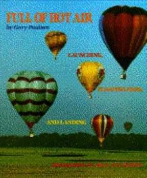 Hardcover Full of Hot Air: launching, floating high, and landing Book