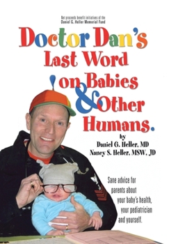 Hardcover Dr. Dan's Last Word on Babies and Other Humans Book