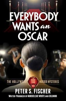 Everybody Wants An Oscar - Book #4 of the Hollywood Murder Mysteries