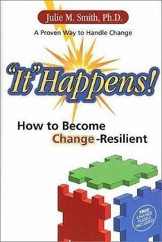 Hardcover It Happens!: How to Become Change-Resilient [With Change Puzzle] Book