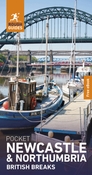 Paperback Rough Guides Pocket Newcastle and Northumbria: Travel Guide with eBook: 2027 Insider Tips Must-See Sights Maps & Itineraries Covers: Newcastle, Alnwic Book