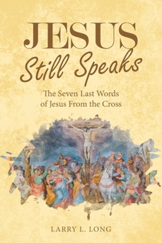 Paperback Jesus Still Speaks: The Seven Last Words of Jesus from the Cross Book