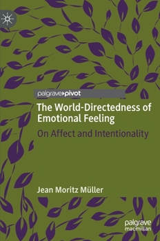 Hardcover The World-Directedness of Emotional Feeling: On Affect and Intentionality Book